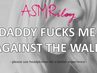 Eroticaudio - asmr татко чука ми срещу на wall&comma; taboo&comma; ddlg