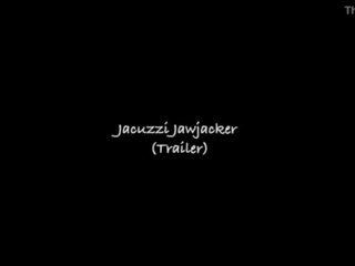 Jakuzi jawjacker (trailer)